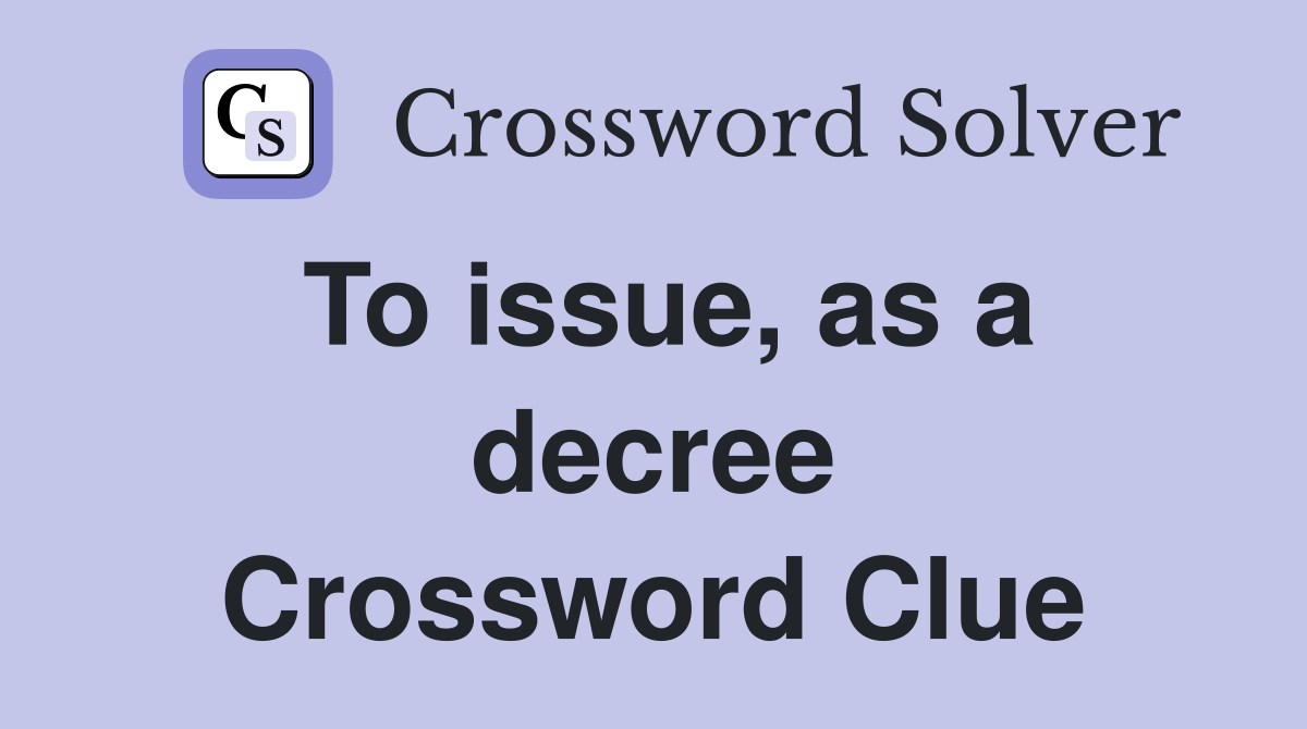 To issue, as a decree Crossword Clue