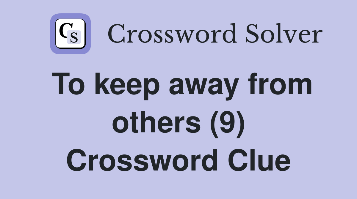 To keep away from others (9) Crossword Clue