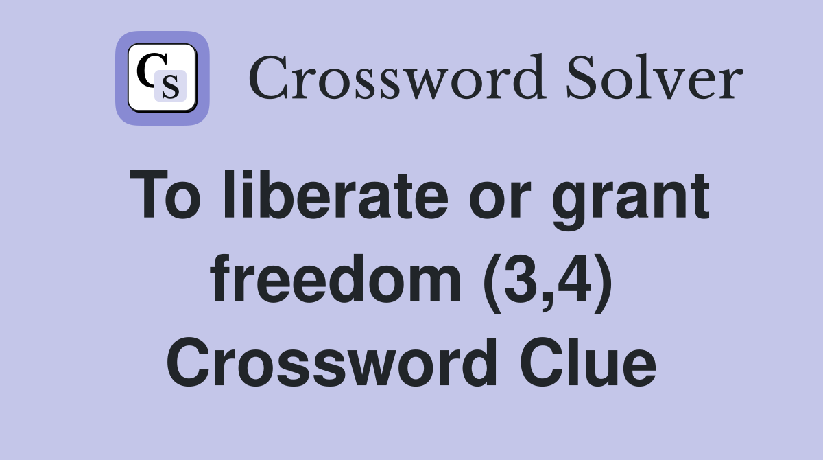 To liberate or grant freedom (3,4) Crossword Clue