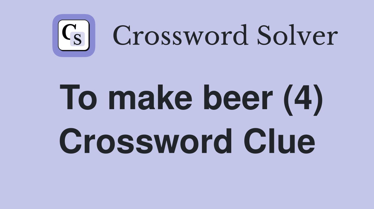 To make beer (4) Crossword Clue
