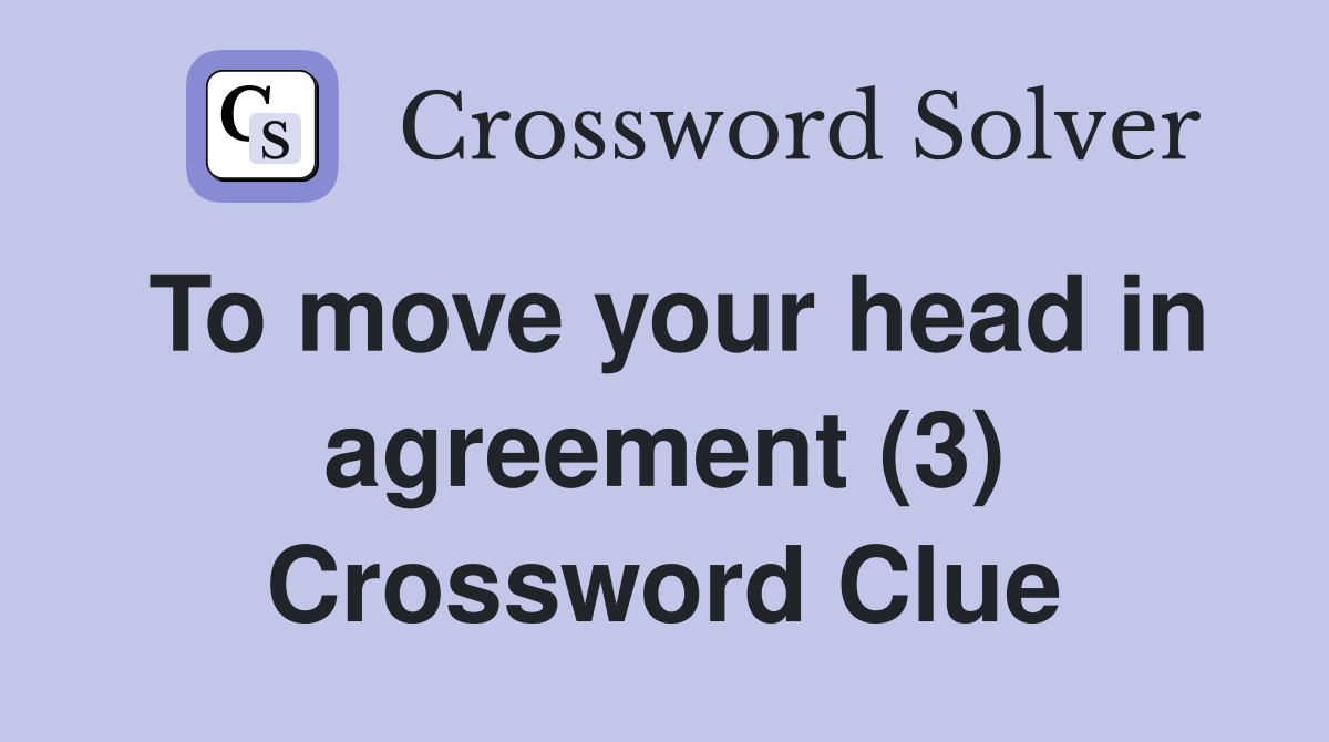 To move your head in agreement (3) Crossword Clue