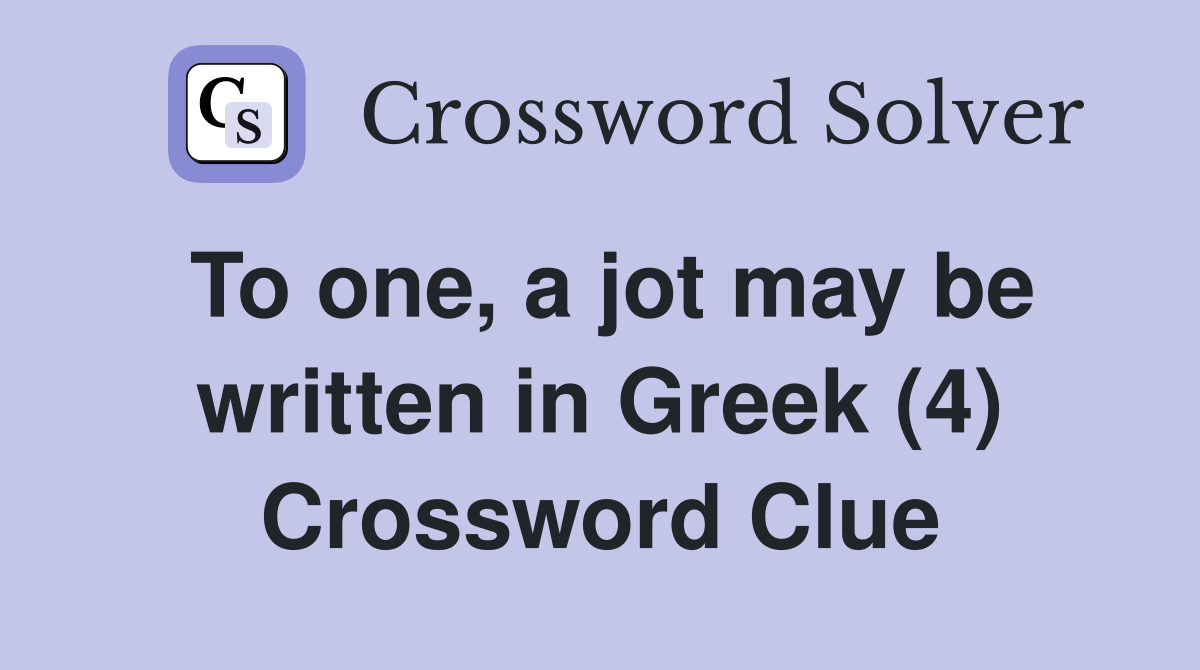 To one, a jot may be written in Greek (4) Crossword Clue