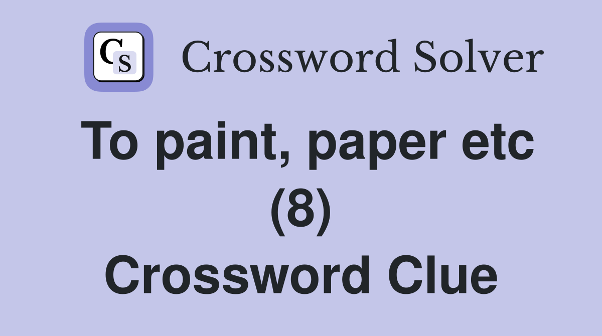 To paint, paper etc (8) Crossword Clue