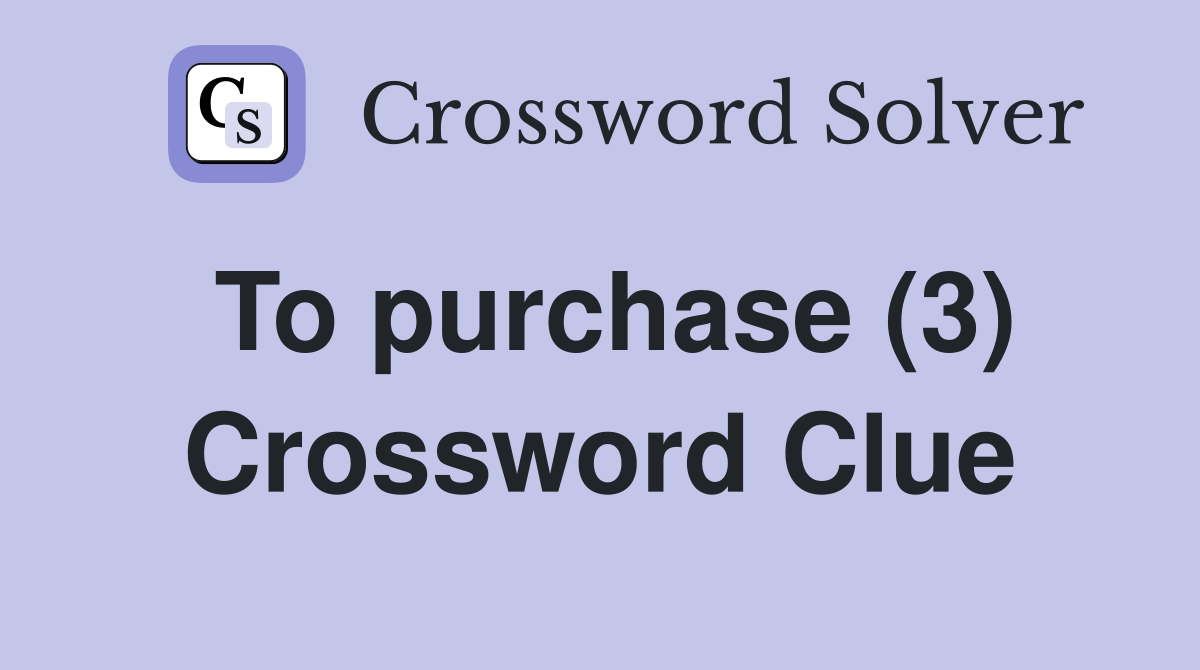 To purchase (3) Crossword Clue