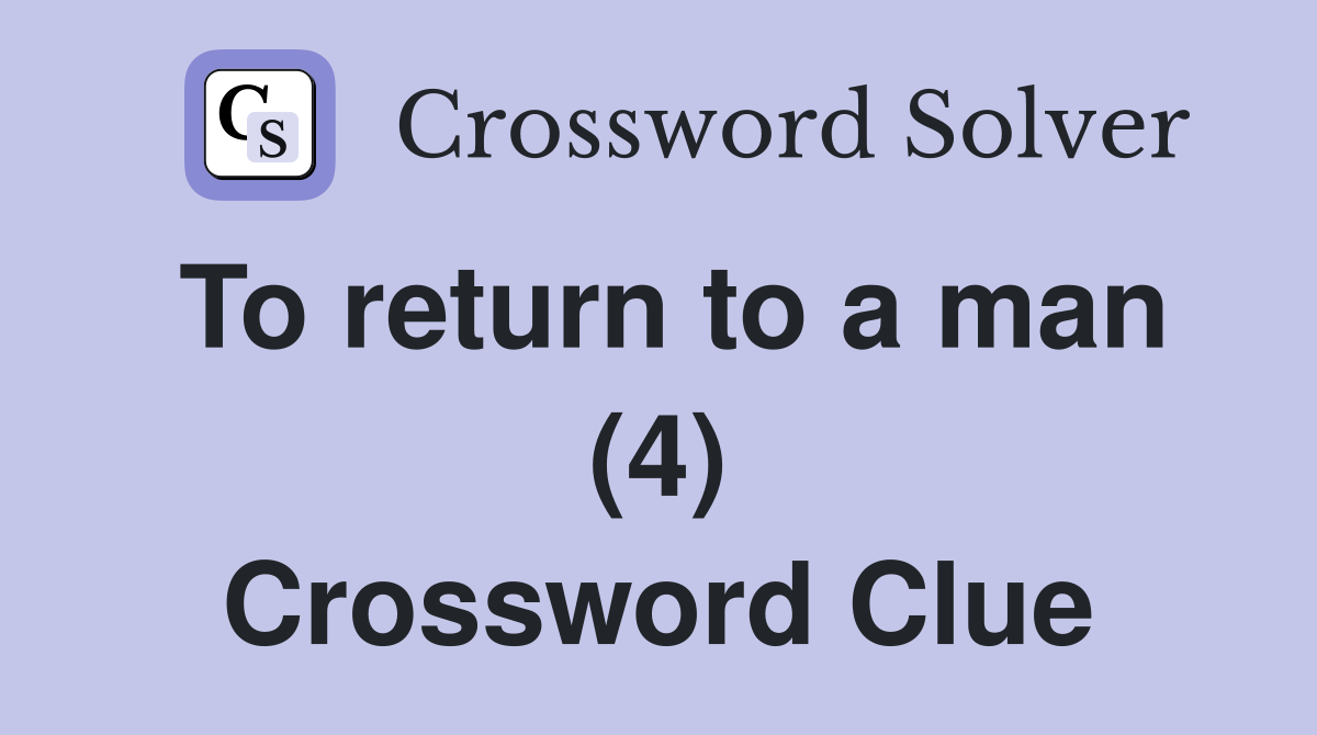 To return to a man (4) Crossword Clue