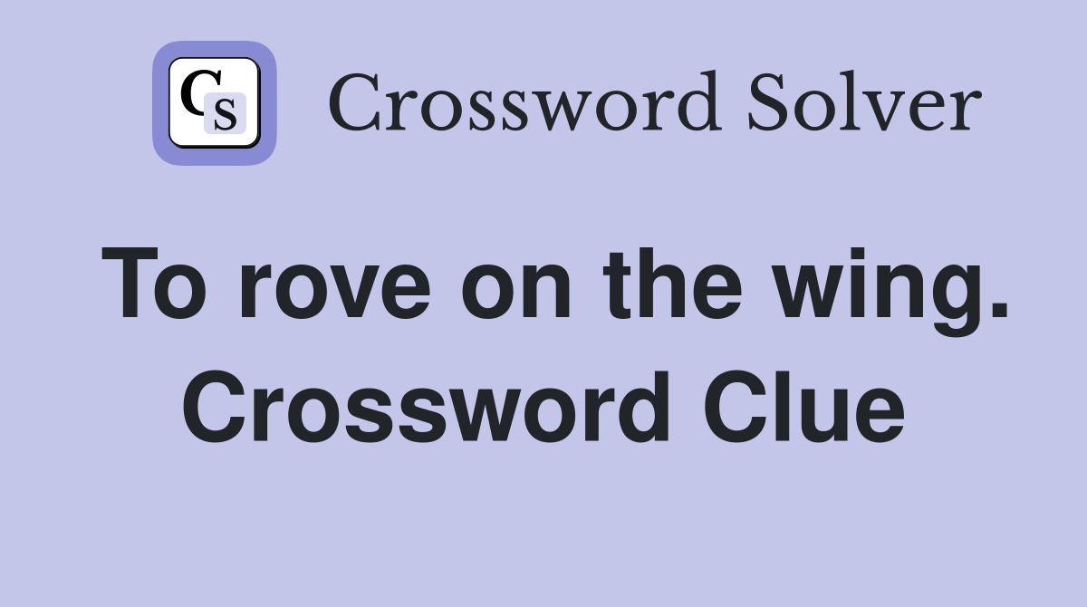 To rove on the wing. Crossword Clue