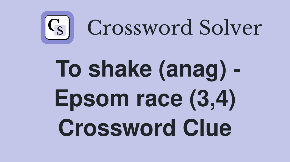 To shake (anag) - Epsom race (3,4) Crossword Clue