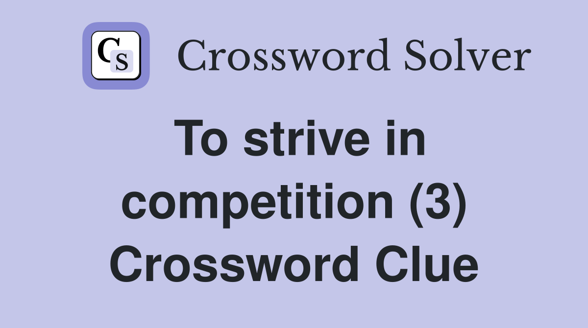 To strive in competition (3) Crossword Clue
