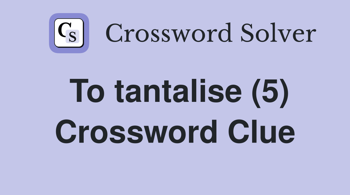 To tantalise (5) Crossword Clue