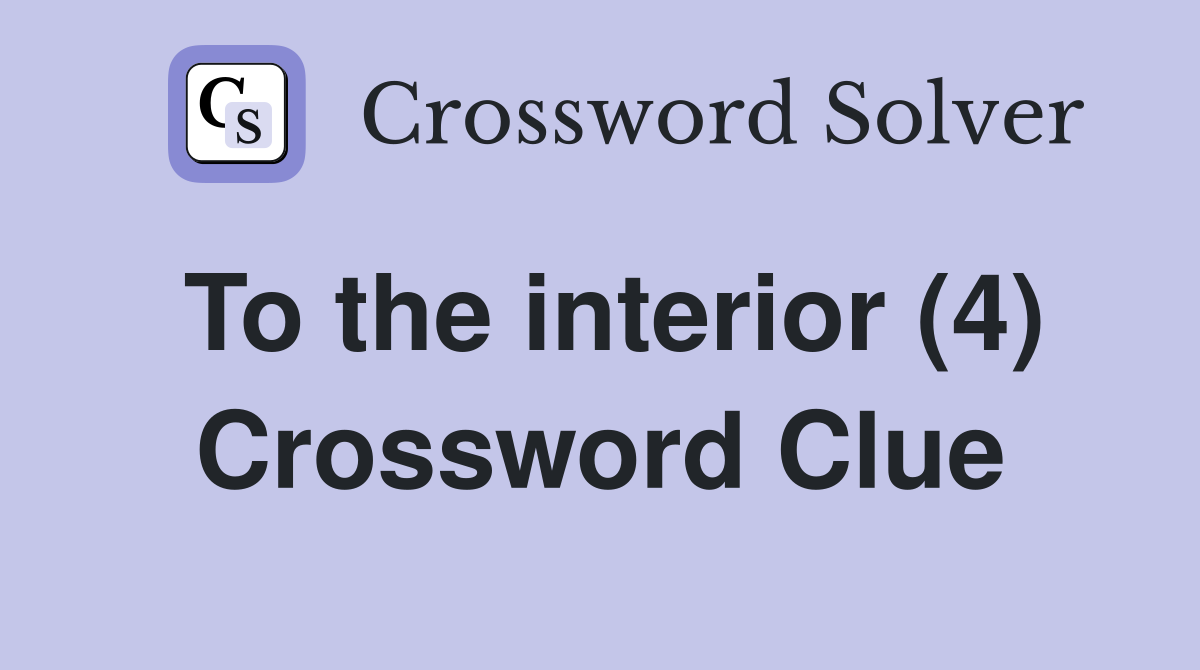 To the interior (4) Crossword Clue