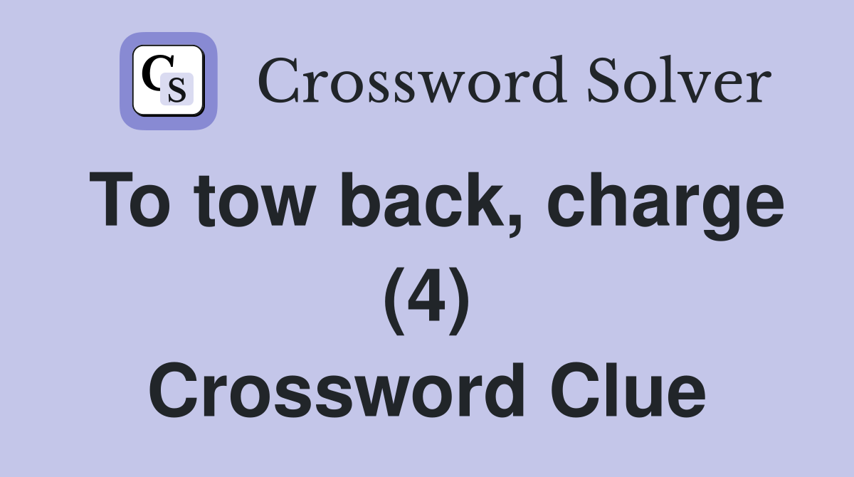 To tow back, charge (4) Crossword Clue