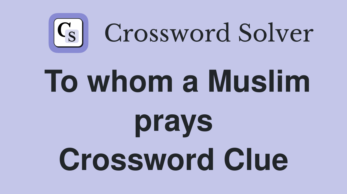 To whom a Muslim prays Crossword Clue