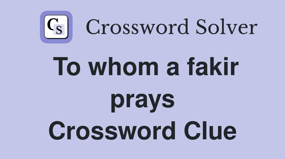 To whom a fakir prays Crossword Clue