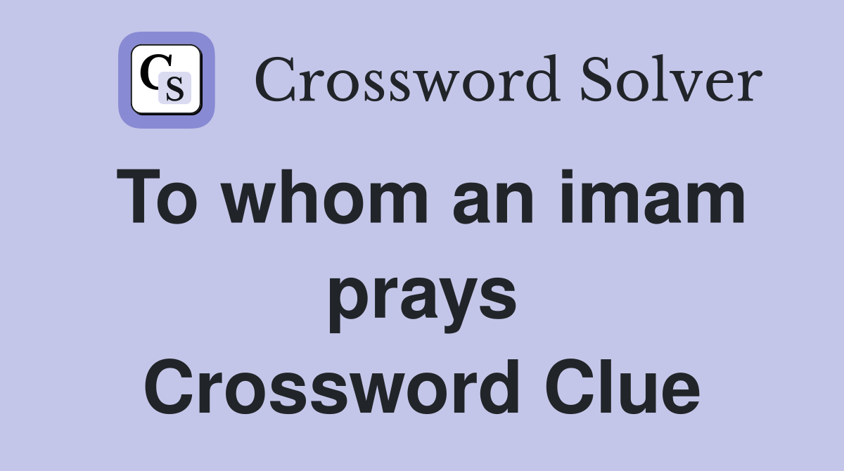 To whom an imam prays Crossword Clue