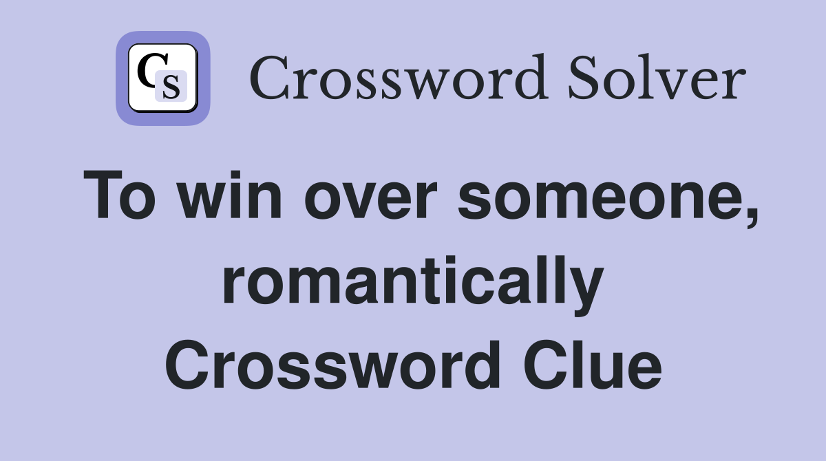 To win over someone, romantically Crossword Clue