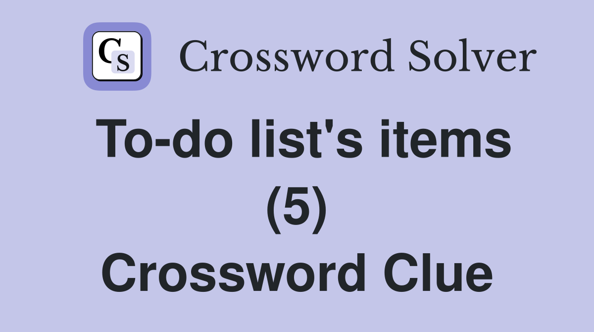 To-do list's items (5) Crossword Clue