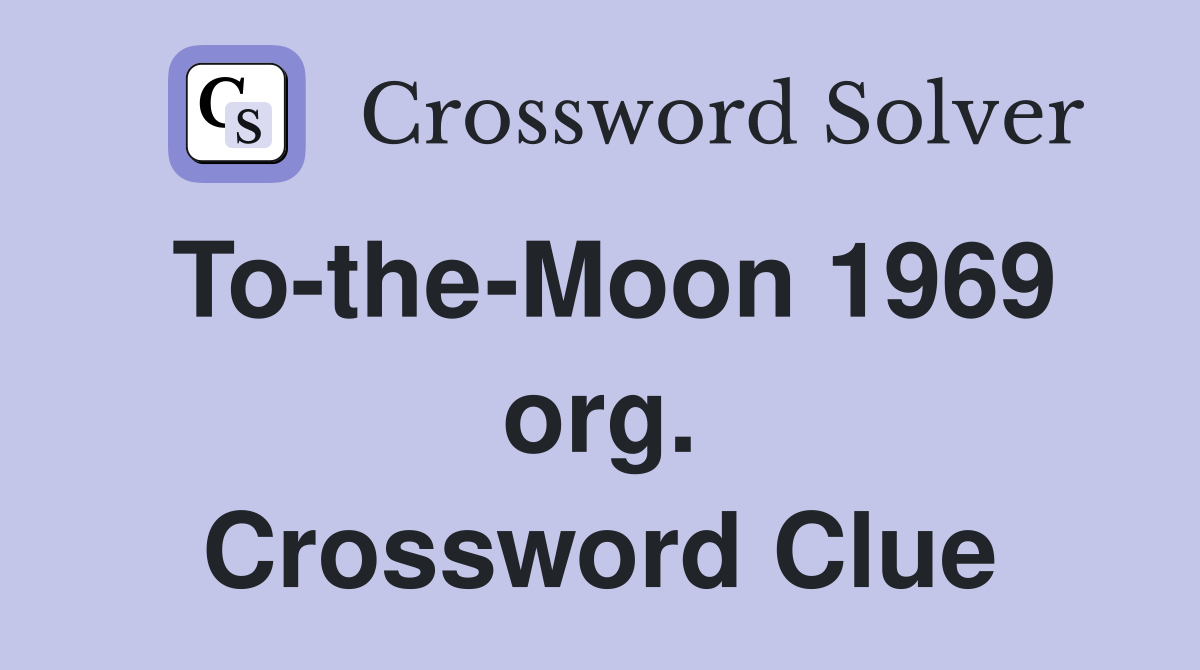 To-the-Moon 1969 org. Crossword Clue