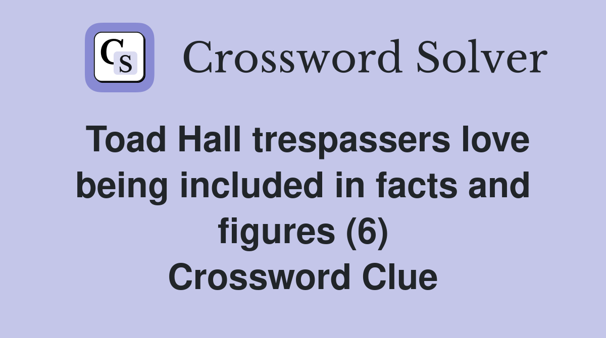 Toad Hall trespassers love being included in facts and figures (6