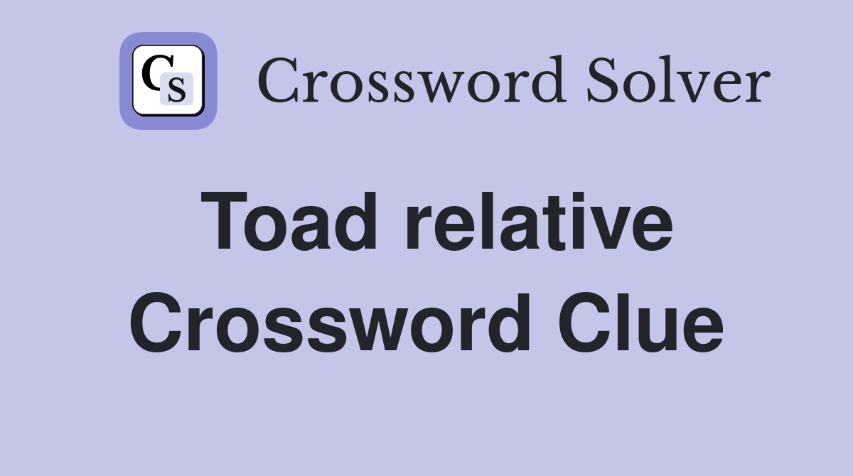 Toad relative Crossword Clue Answers Crossword Solver