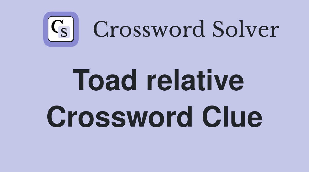Toad relative Crossword Clue