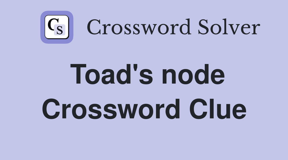 Toad's node Crossword Clue