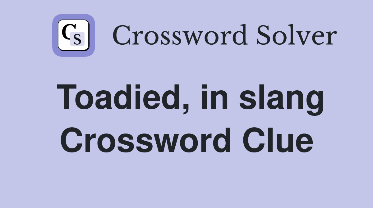 Toadied, in slang Crossword Clue
