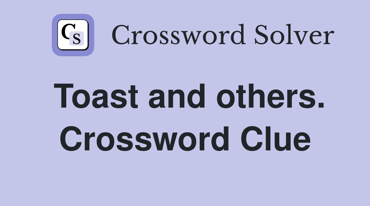 Toast and others. Crossword Clue
