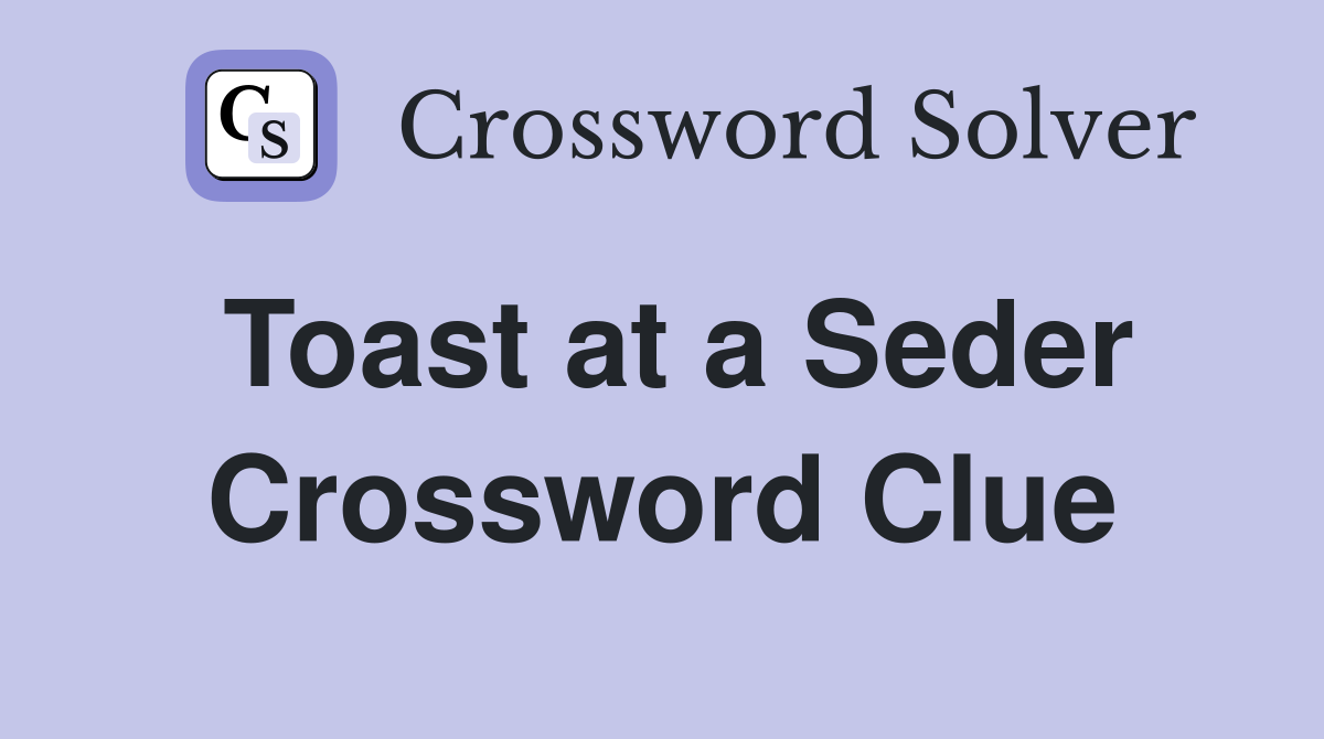 Toast at a Seder Crossword Clue