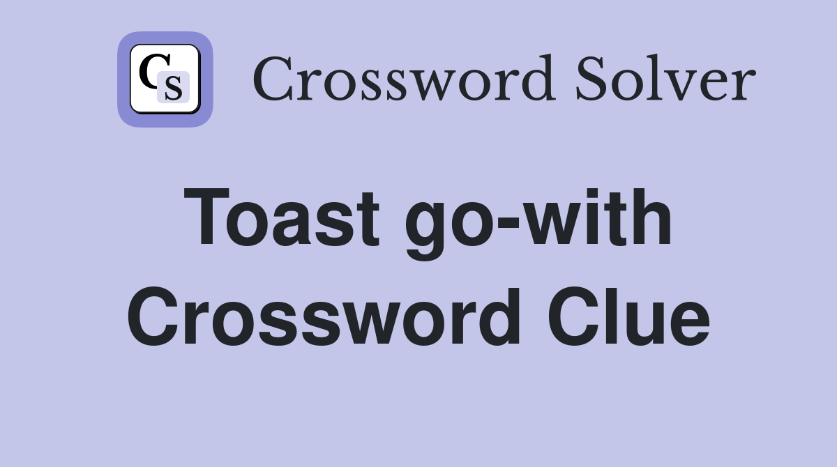 Toast go-with Crossword Clue