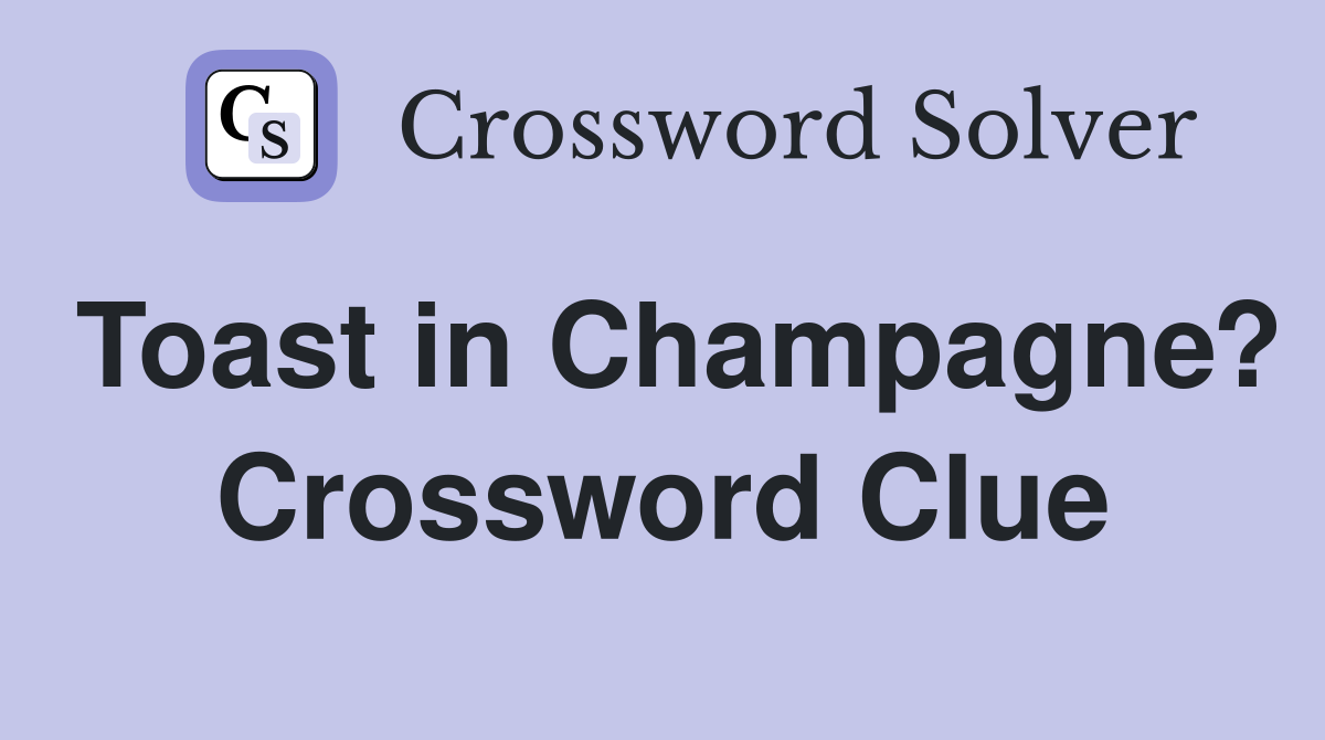Toast in Champagne? Crossword Clue