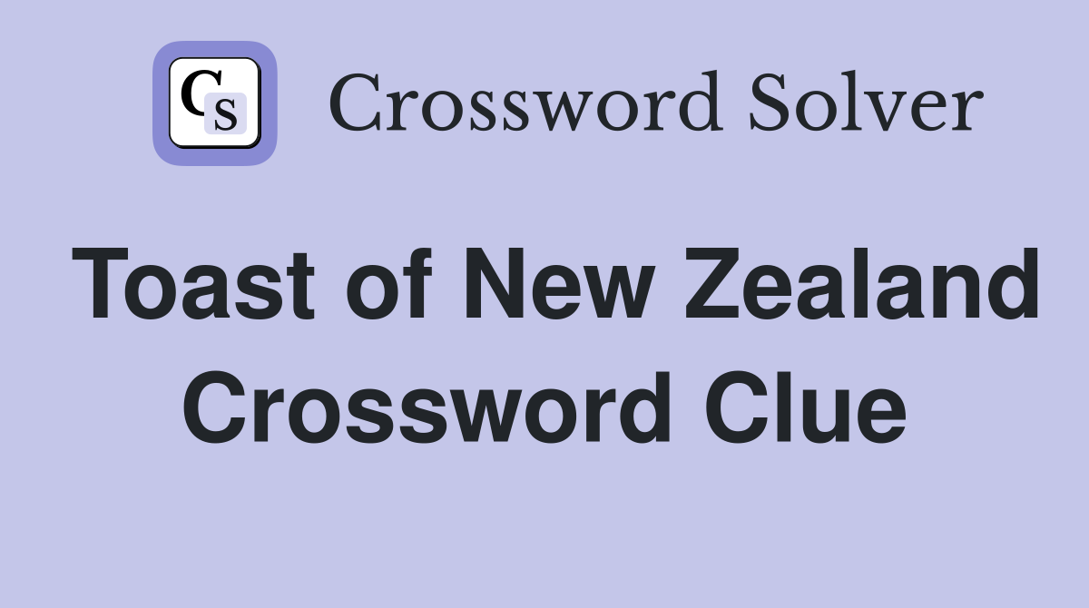 Toast of New Zealand Crossword Clue