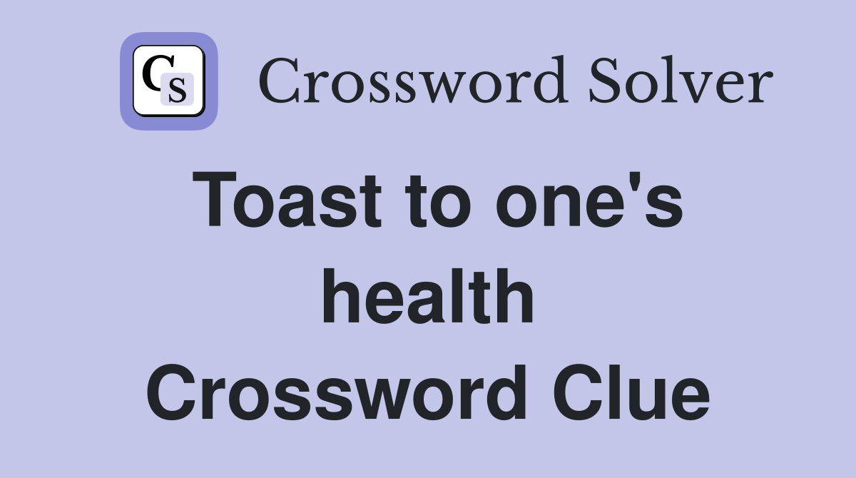 Toast to one's health Crossword Clue
