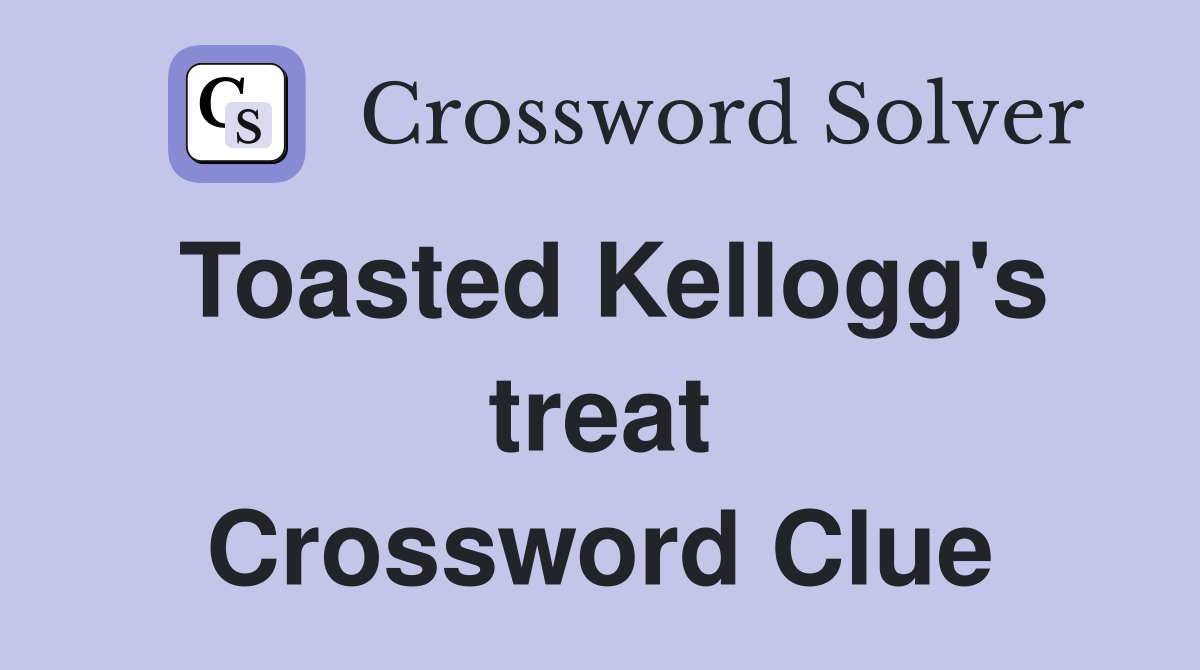 Toasted Kellogg's treat Crossword Clue