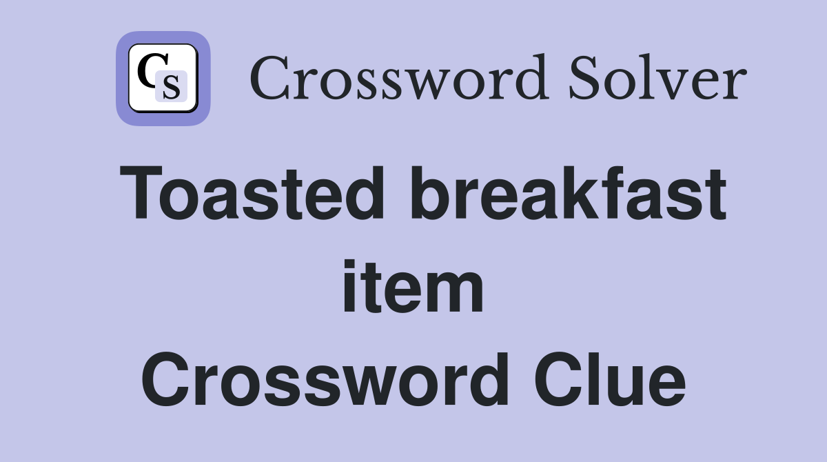 Toasted breakfast item Crossword Clue