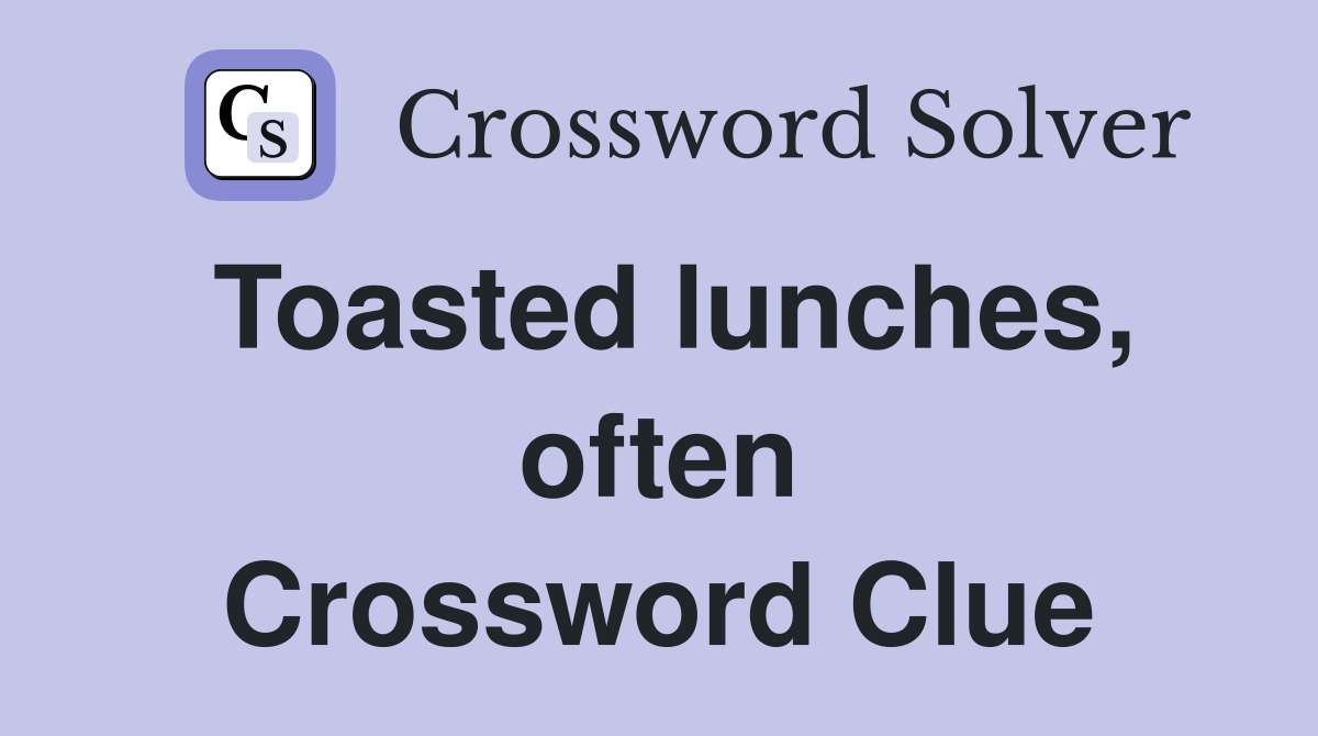 Toasted lunches, often Crossword Clue