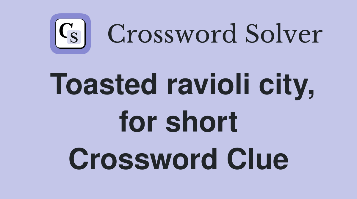 Toasted ravioli city, for short Crossword Clue