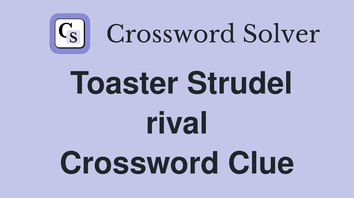 Toaster Strudel rival Crossword Clue