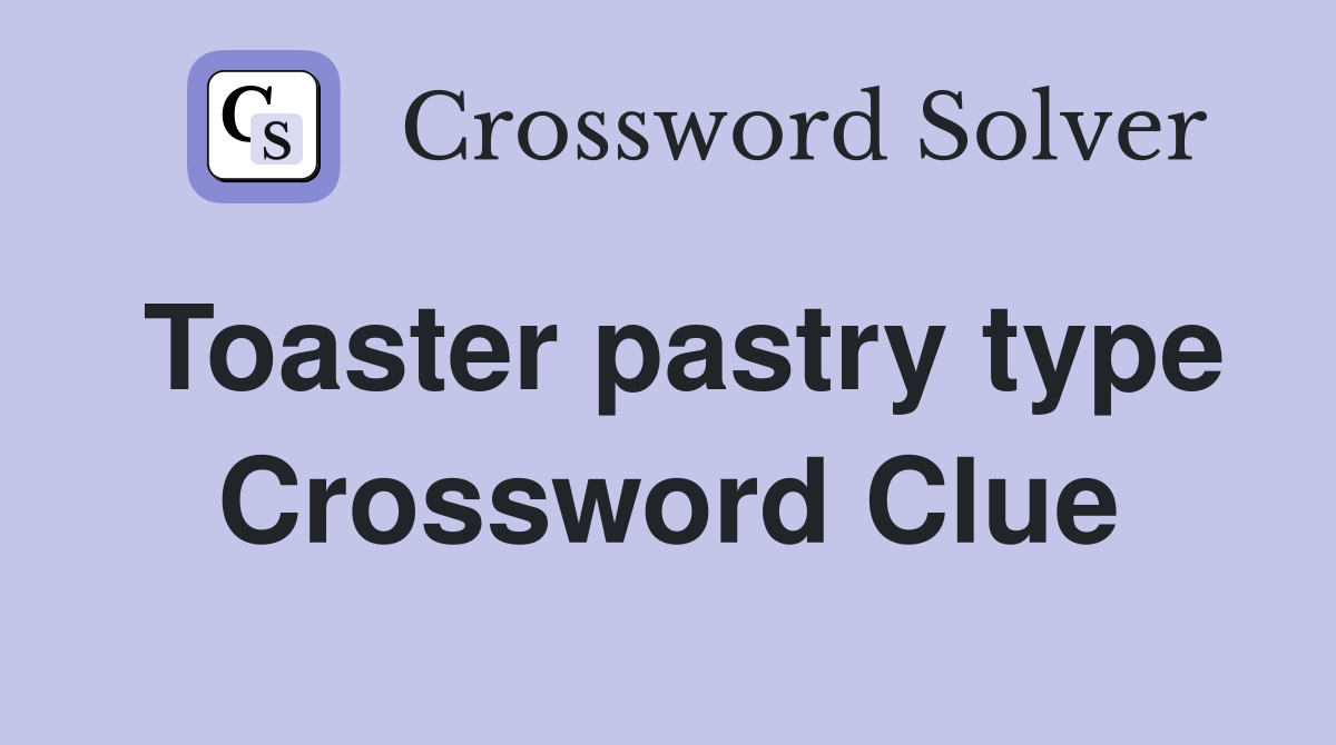 Toaster pastry type Crossword Clue