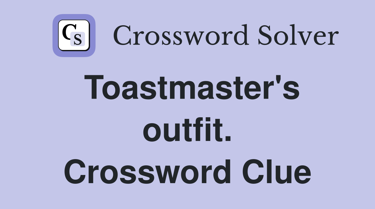 Toastmaster's outfit. Crossword Clue