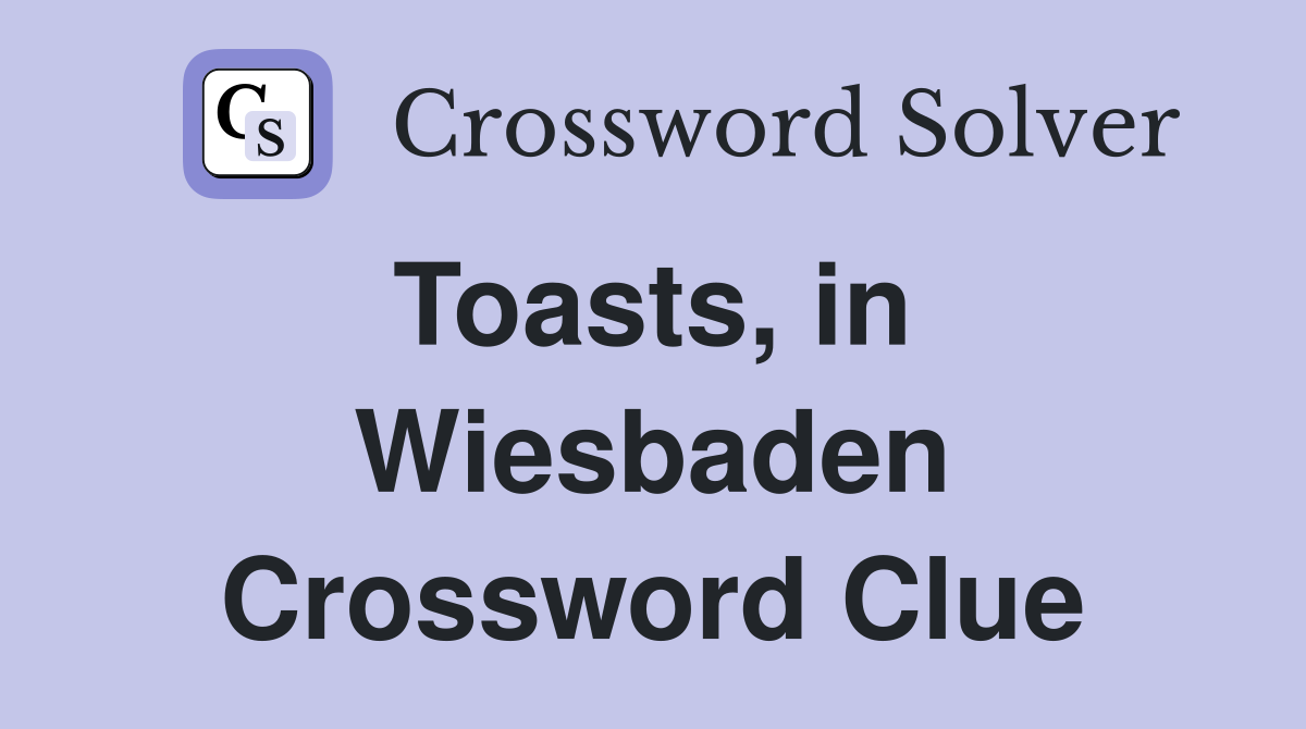 Toasts, in  Wiesbaden Crossword Clue