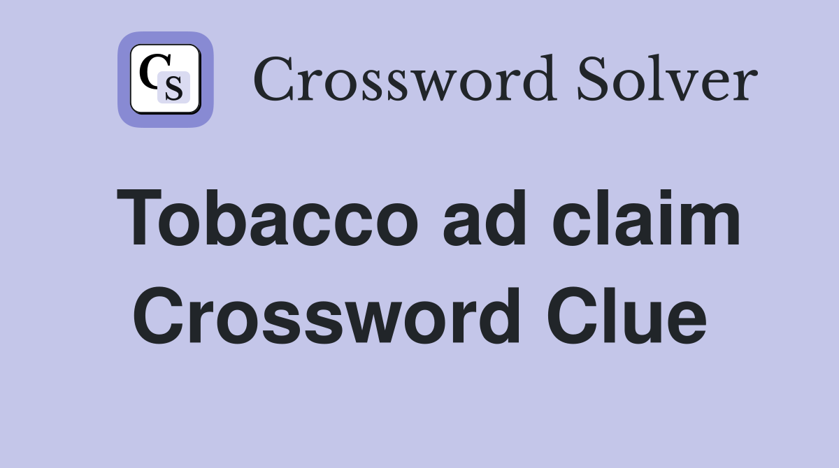 Tobacco ad claim Crossword Clue