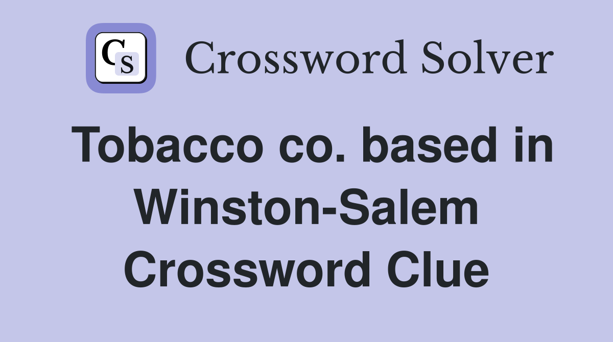 Tobacco co. based in Winston-Salem Crossword Clue