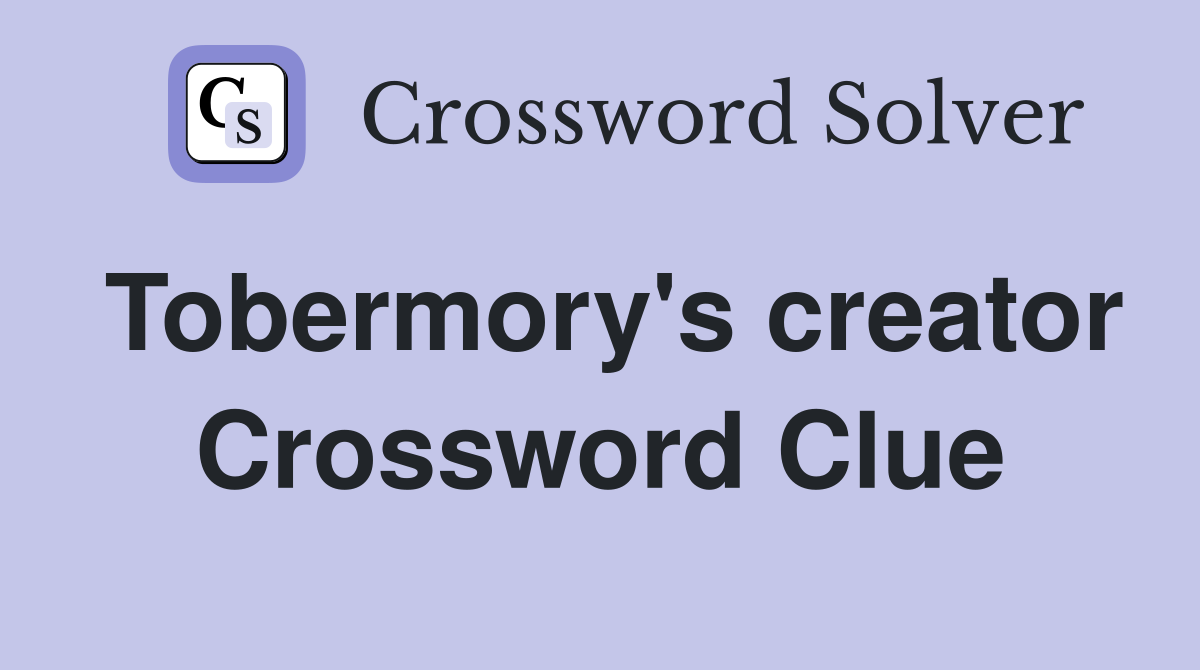 Tobermory's creator Crossword Clue