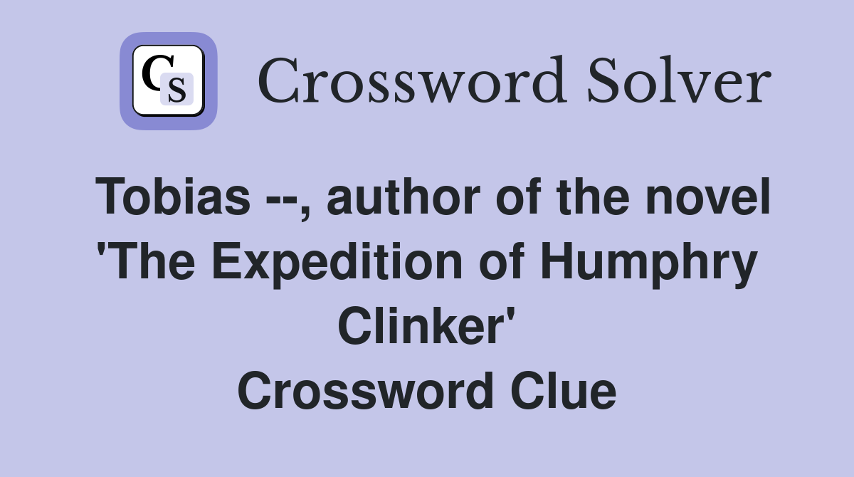 Tobias --, author of the novel 'The Expedition of Humphry Clinker' Crossword Clue