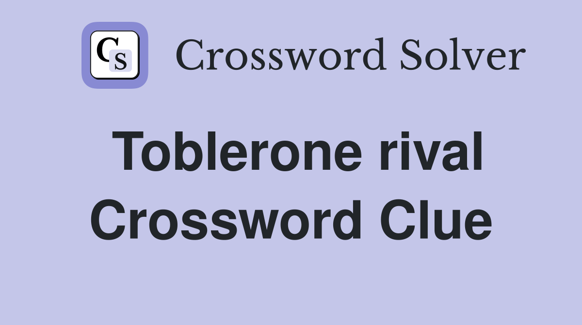 Toblerone rival Crossword Clue