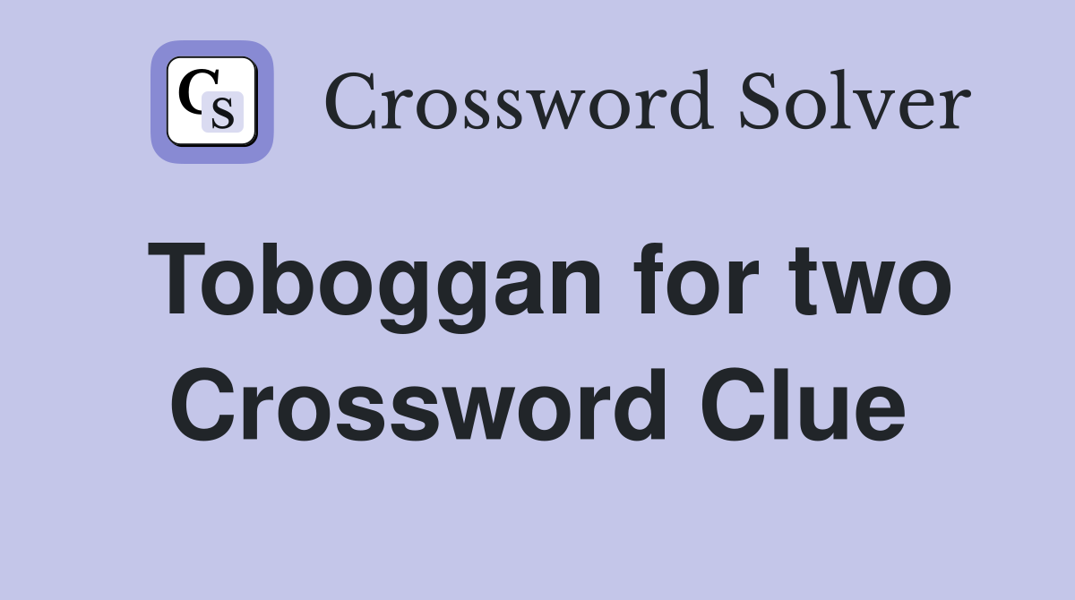 Toboggan for two Crossword Clue