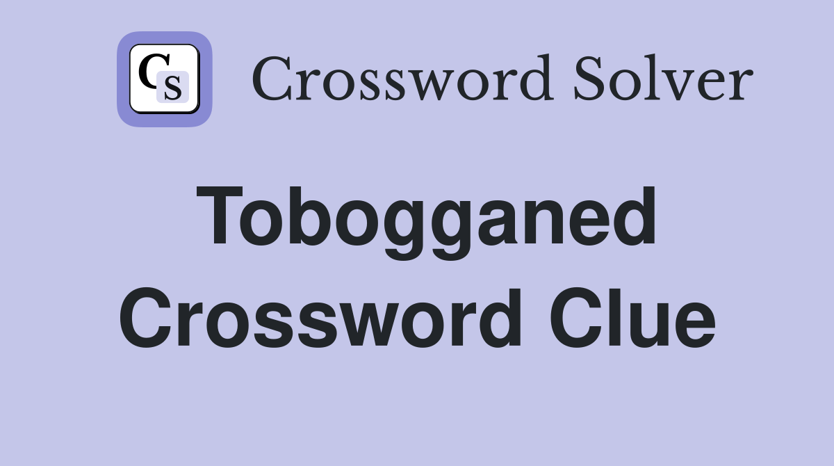 Tobogganed Crossword Clue