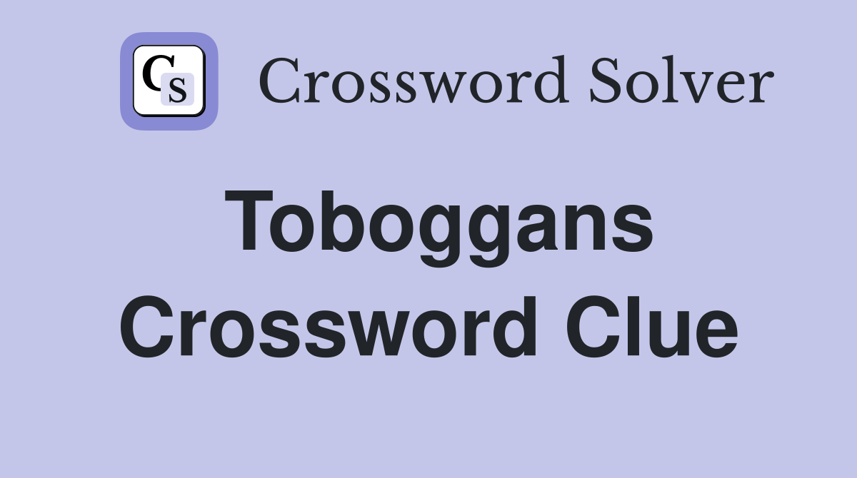 Toboggans Crossword Clue