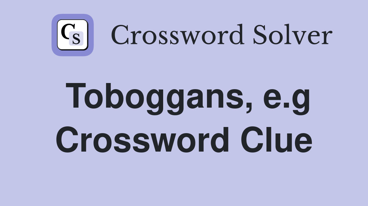 Toboggans, e.g Crossword Clue