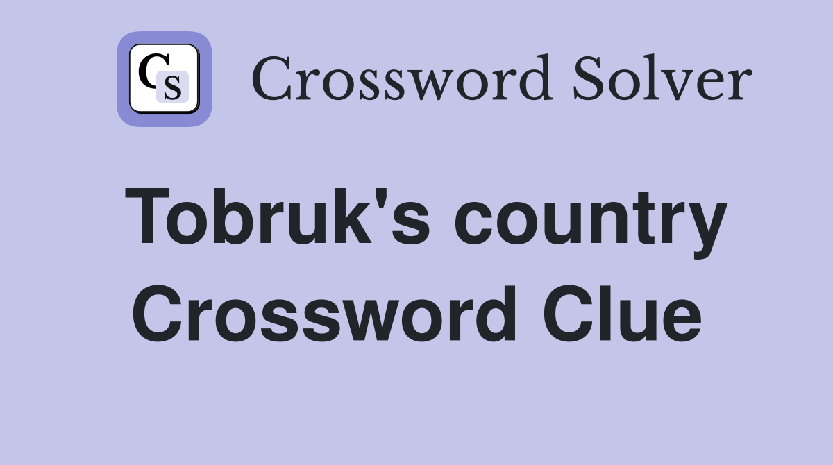 Tobruk's country Crossword Clue